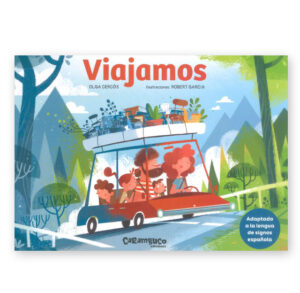 Viajamos. Adaptado en lengua de signos. Ediciones Carambuco. De Olga Cercós y ilustraciones por Robert Garcia