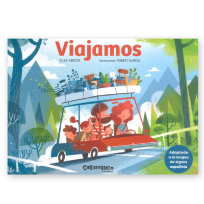 Viajamos. Adaptado en lengua de signos. Ediciones Carambuco. De Olga Cercós y ilustraciones por Robert Garcia