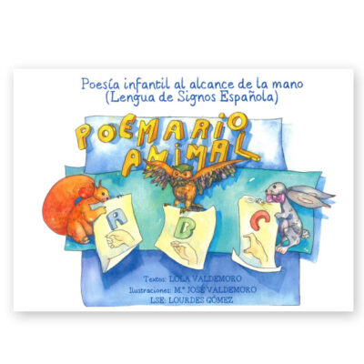 Poesía infantil al alcance de la mano. En lengua de signos española. Texto: Lola Valdemoro, Ilustraciones: Mº José Valdemoro, LSE: Lourdes Gómez